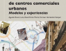 Gestión innovadora de centros comerciales urbanos. Modelos y experiencias