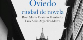 Presentación de ‘Oviedo, ciudad de novela’ de Luis Arias Argüelles-Meres y Rosa Moriano