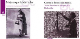 Presentación de ‘Contra la destrucción teórica. Teorías feministas en la España de la Modernidad’ y ‘Mujeres que hablan solas’