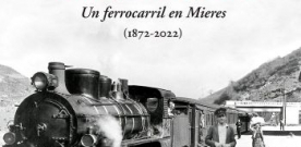 Presentación del libro ‘Dicen que van a poner… un ferrocarril a Mieres (1872-2022)’