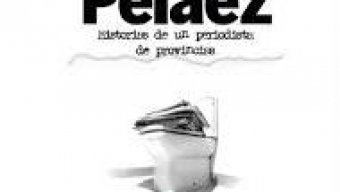 Peláez. Historia de un periodista de provincias