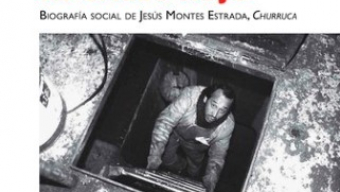 Presentación de ‘Si cantara el gallo. Biografía social de Jesús Montes, Churruca’ de Pablo Batalla Cueto