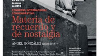 Congreso Internacional Conmemorativo “Materia de recuerdo y de nostalgia. Ángel González (2008-2018)”