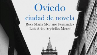 Presentación de ‘Oviedo, ciudad de novela’ de Luis Arias Argüelles-Meres y Rosa Moriano
