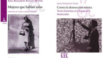 Presentación de ‘Contra la destrucción teórica. Teorías feministas en la España de la Modernidad’ y ‘Mujeres que hablan solas’