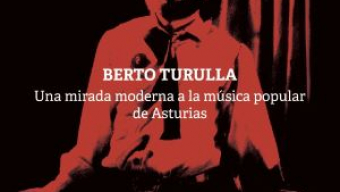 Berto Turulla: una mirada moderna de la música popular de Asturias