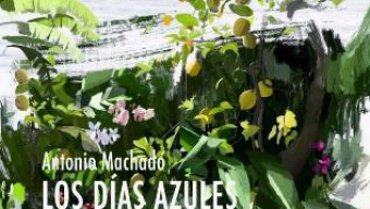 Antonio Machado. Los días azules