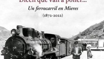 Presentación del libro ‘Dicen que van a poner… un ferrocarril a Mieres (1872-2022)’